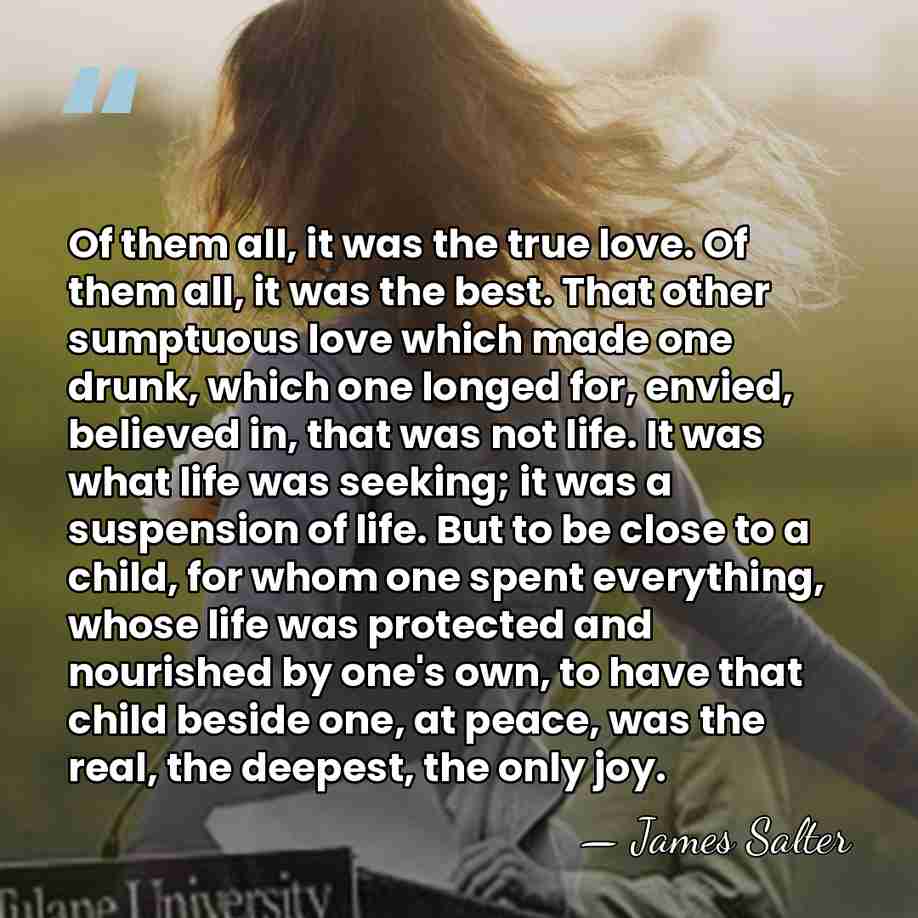 Of them all, it was the true love. Of them all, it&hellip; - James Salter