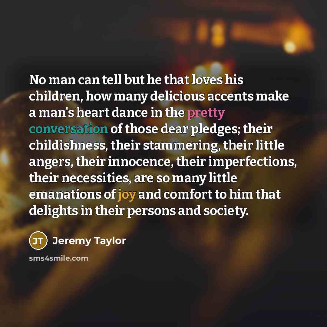 “No man can tell but he that loves his children,…” quote by Jeremy Taylor