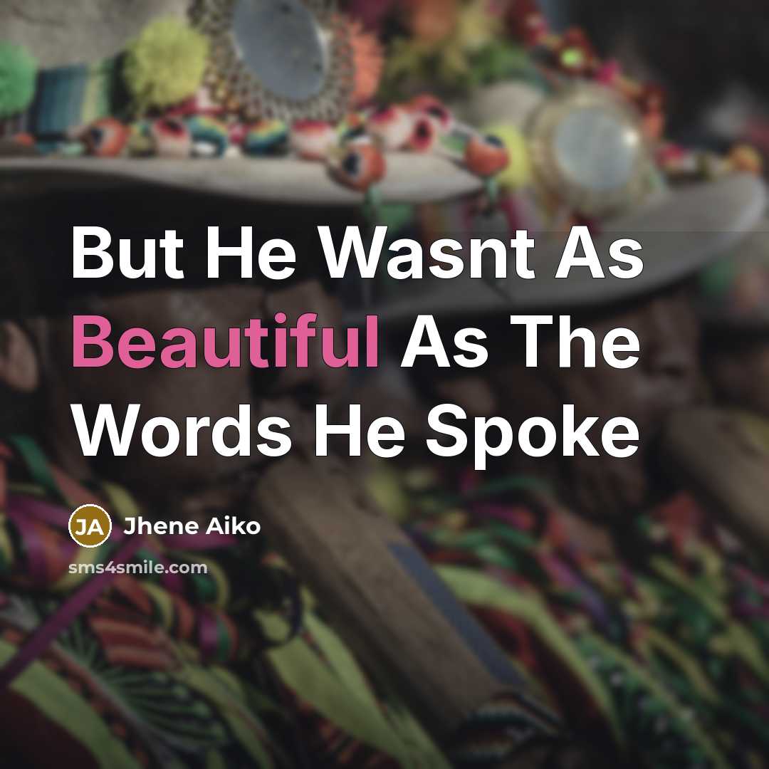 “But He Wasnt As Beautiful As The Words He Spoke…” quote by Jhene Aiko