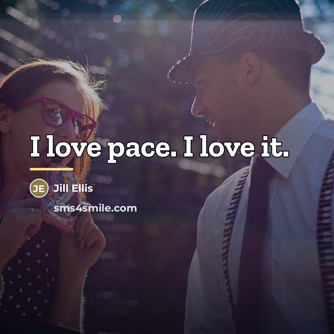 “I love pace. I love it.…” quote by Jill Ellis