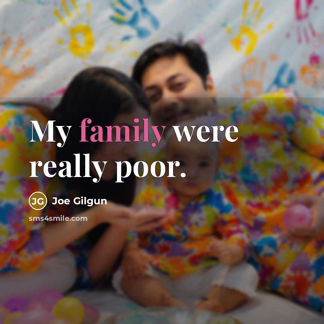 “My family were really poor.…” quote by Joe Gilgun