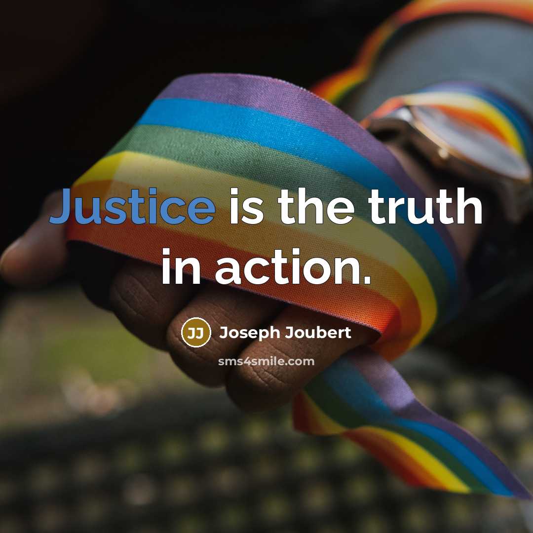 “Justice is the truth in action.…” quote by Joseph Joubert