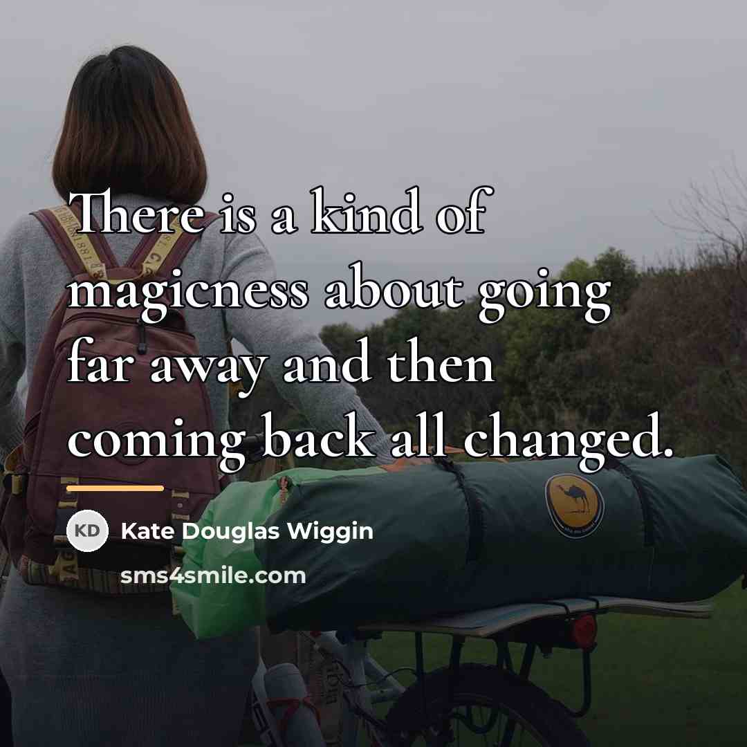 “There is a kind of magicness about going far away…” quote by Kate Douglas Wiggin