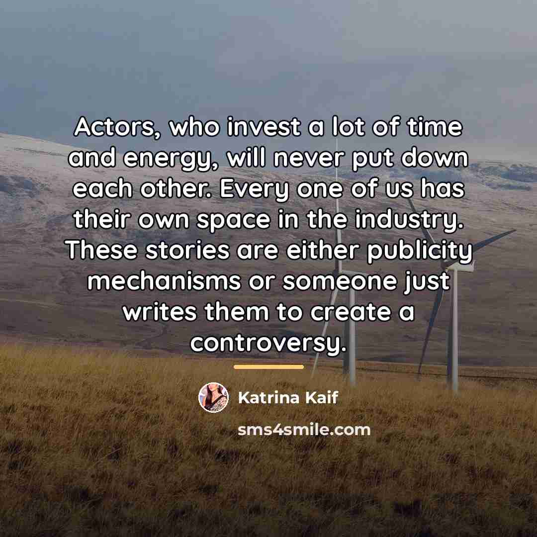 “Actors, who invest a lot of time and energy, will…” quote by Katrina Kaif