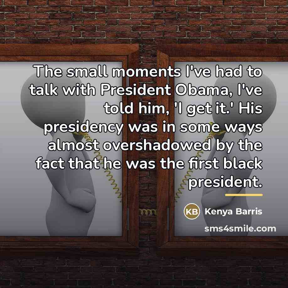 “The small moments I've had to talk with President Obama,…” quote by Kenya Barris
