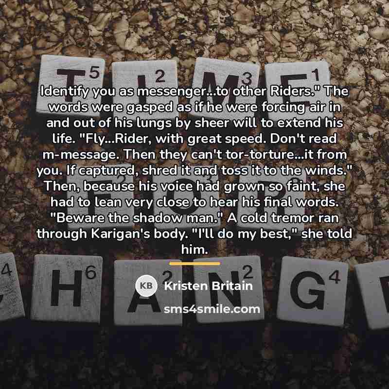 “Identify you as messenger...to other Riders." The words were gasped…” quote by Kristen Britain