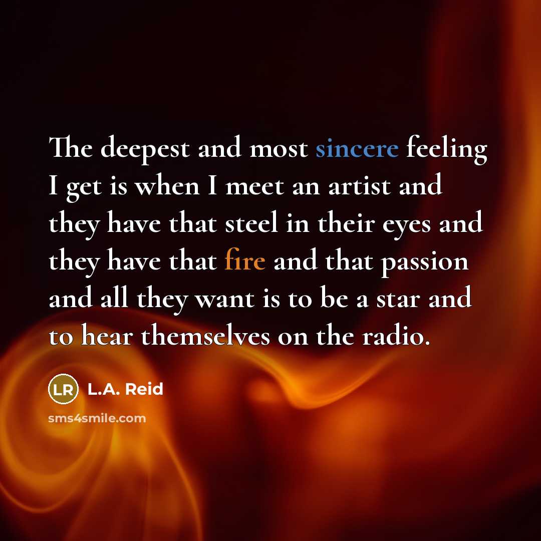 “The deepest and most sincere feeling I get is when…” quote by L.A. Reid