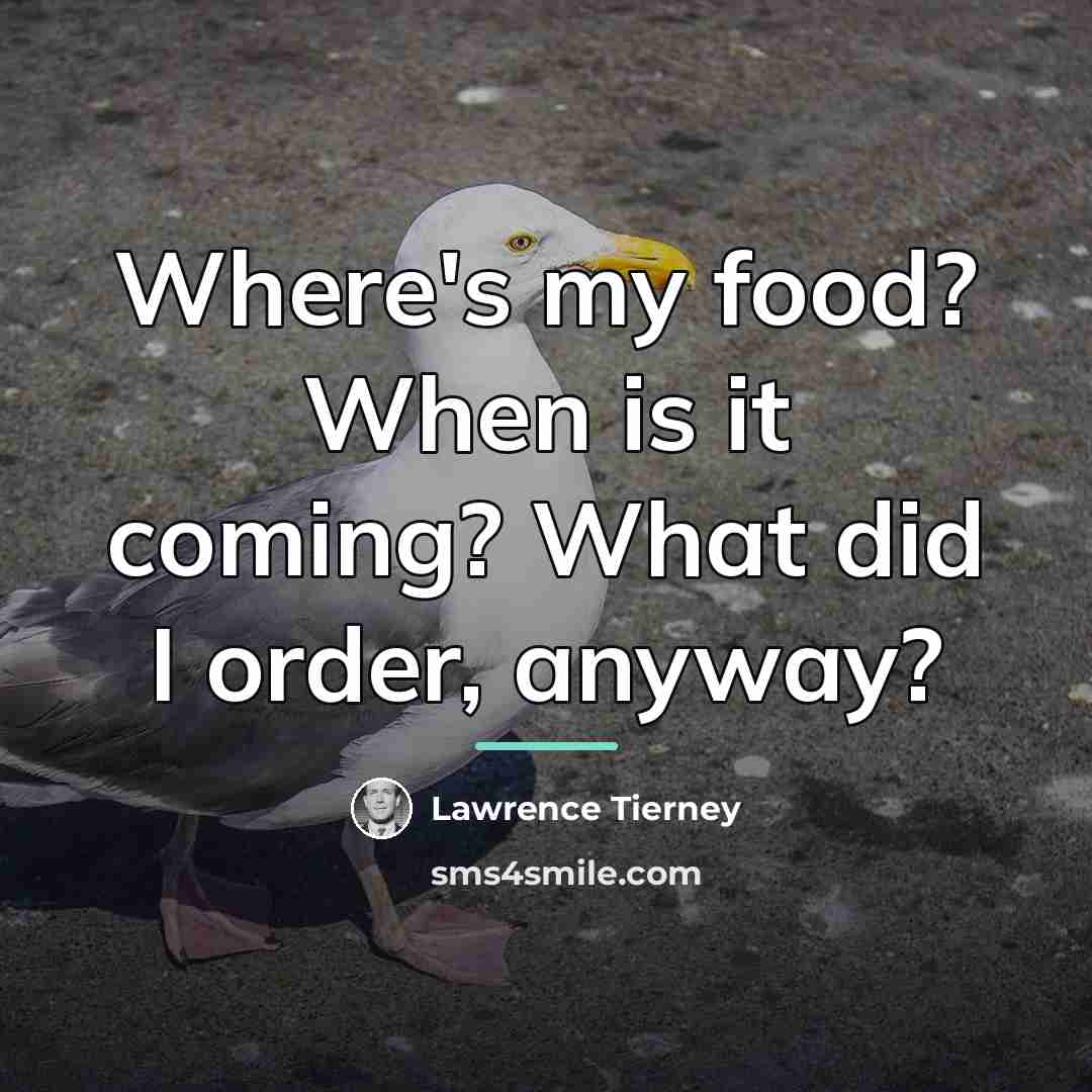 “Where's my food? When is it coming? What did I…” quote by Lawrence Tierney