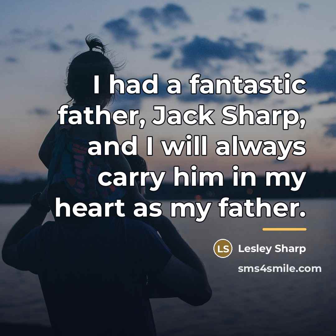 “I had a fantastic father, Jack Sharp, and I will…” quote by Lesley Sharp