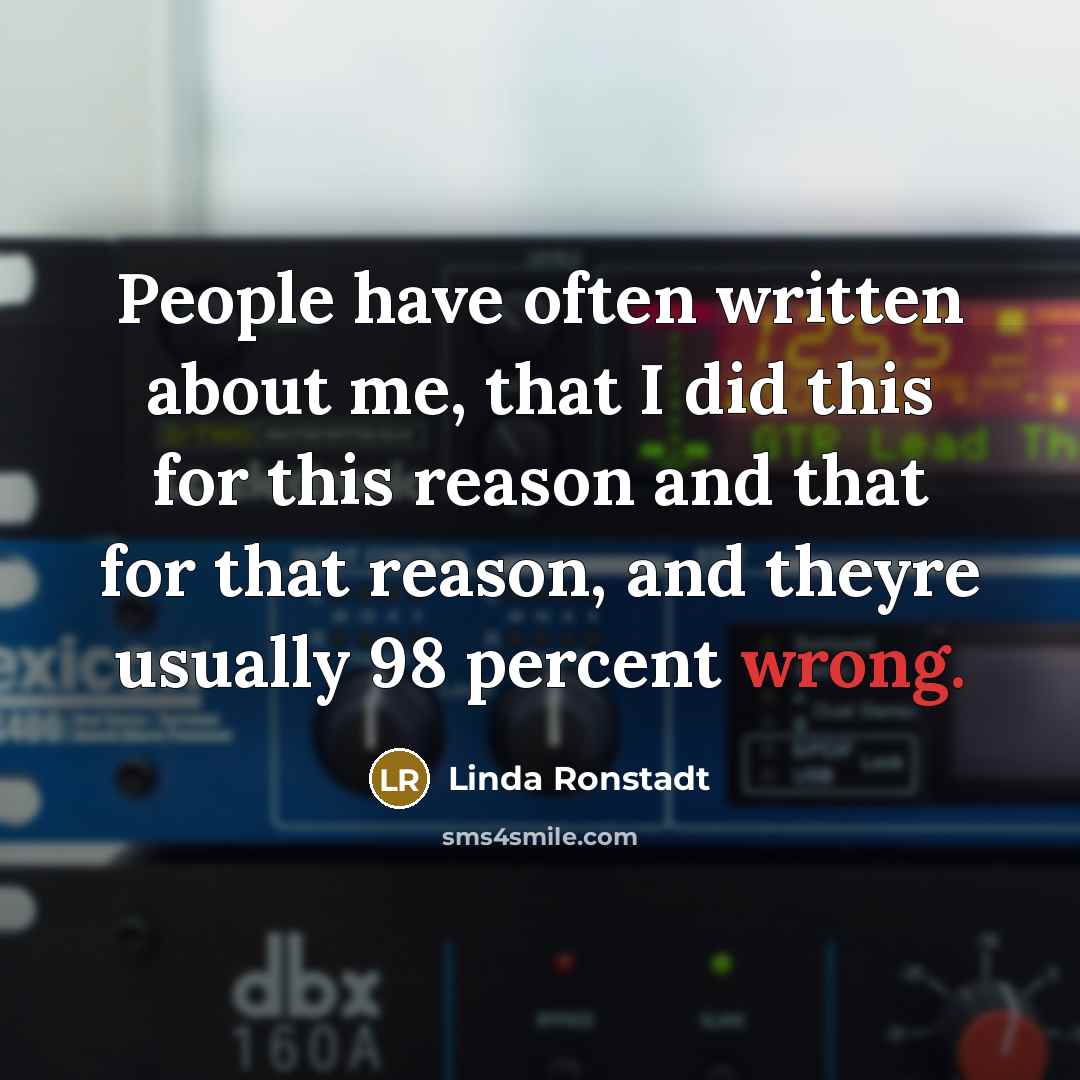 “People have often written about me, that I did this…” quote by Linda Ronstadt