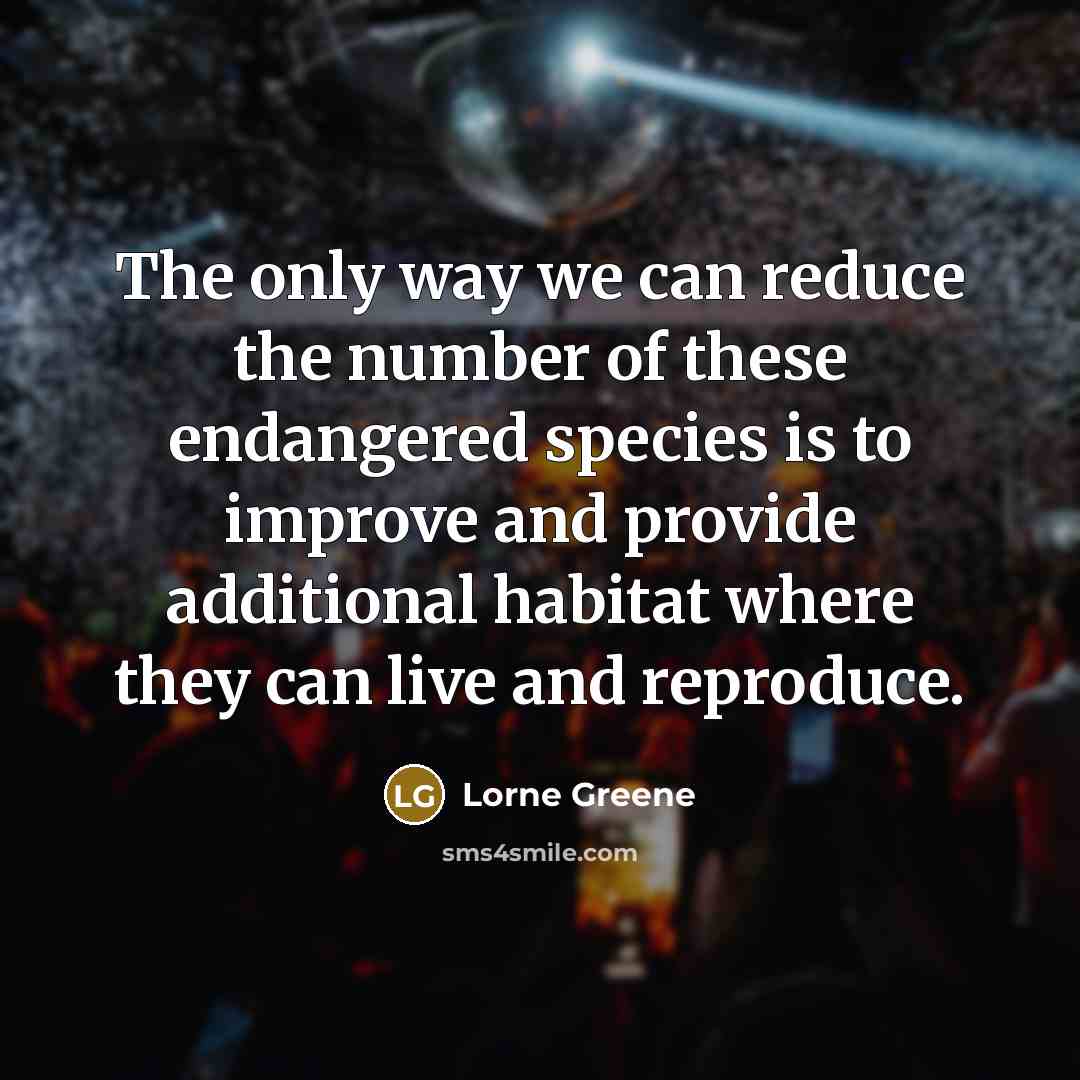 “The only way we can reduce the number of these…” quote by Lorne Greene