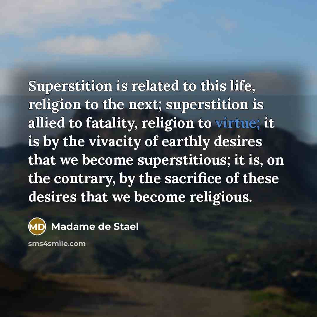 “Superstition is related to this life, religion to the next;…” quote by Madame de Stael