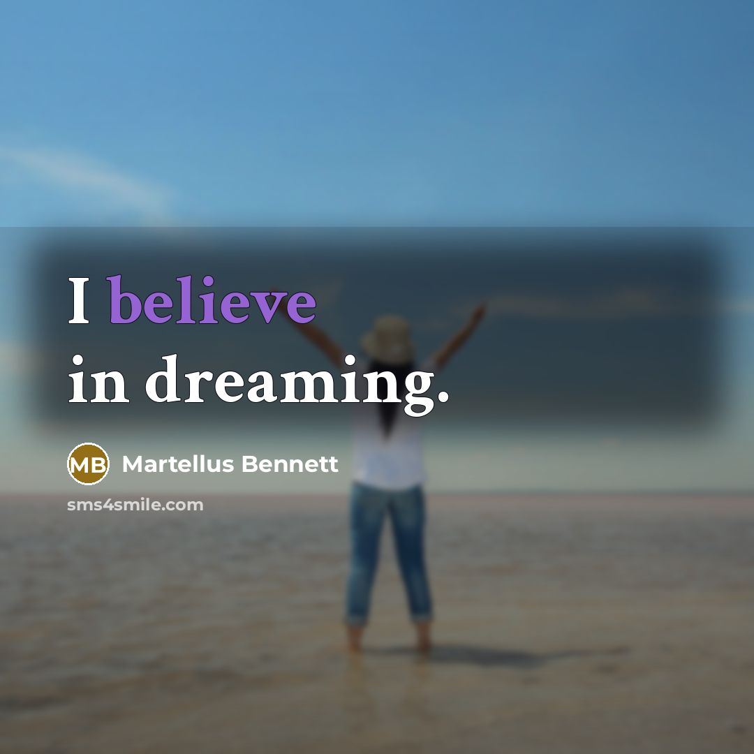 “I believe in dreaming.…” quote by Martellus Bennett