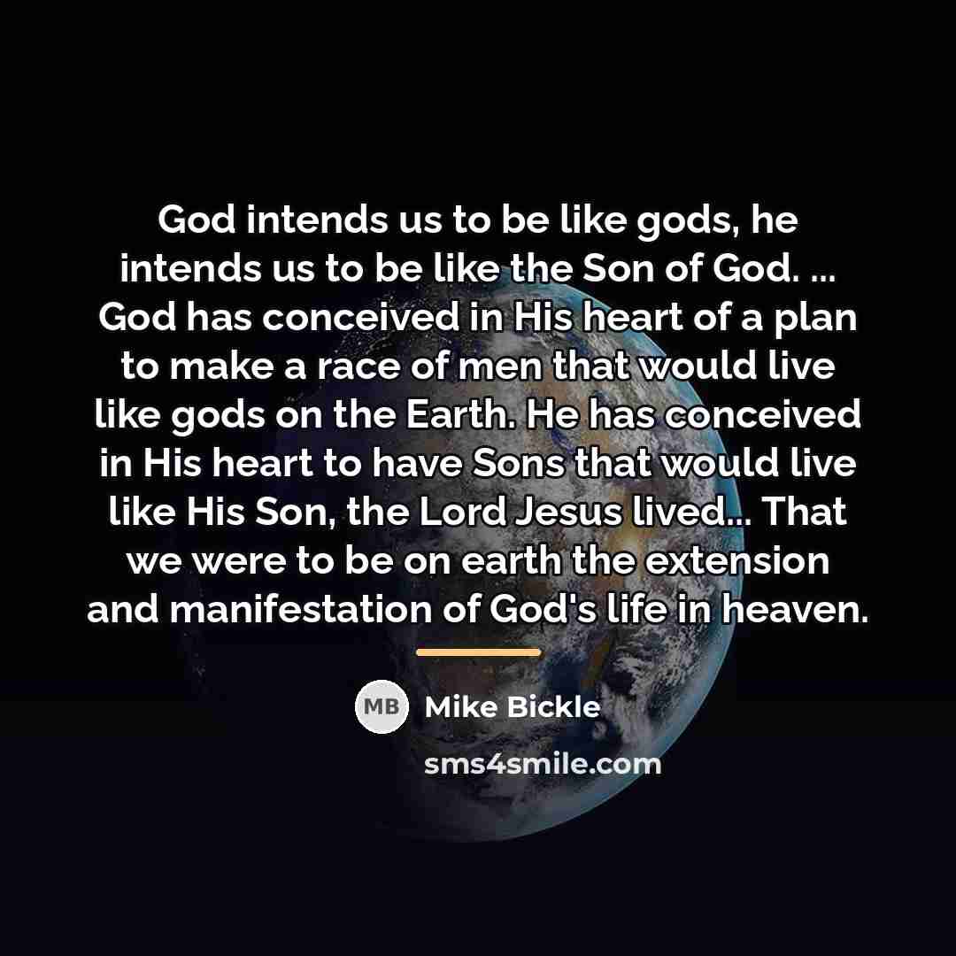 “God intends us to be like gods, he intends us…” quote by Mike Bickle
