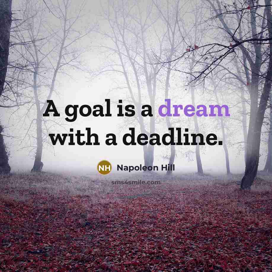 “A goal is a dream with a deadline.…” quote by Napoleon Hill