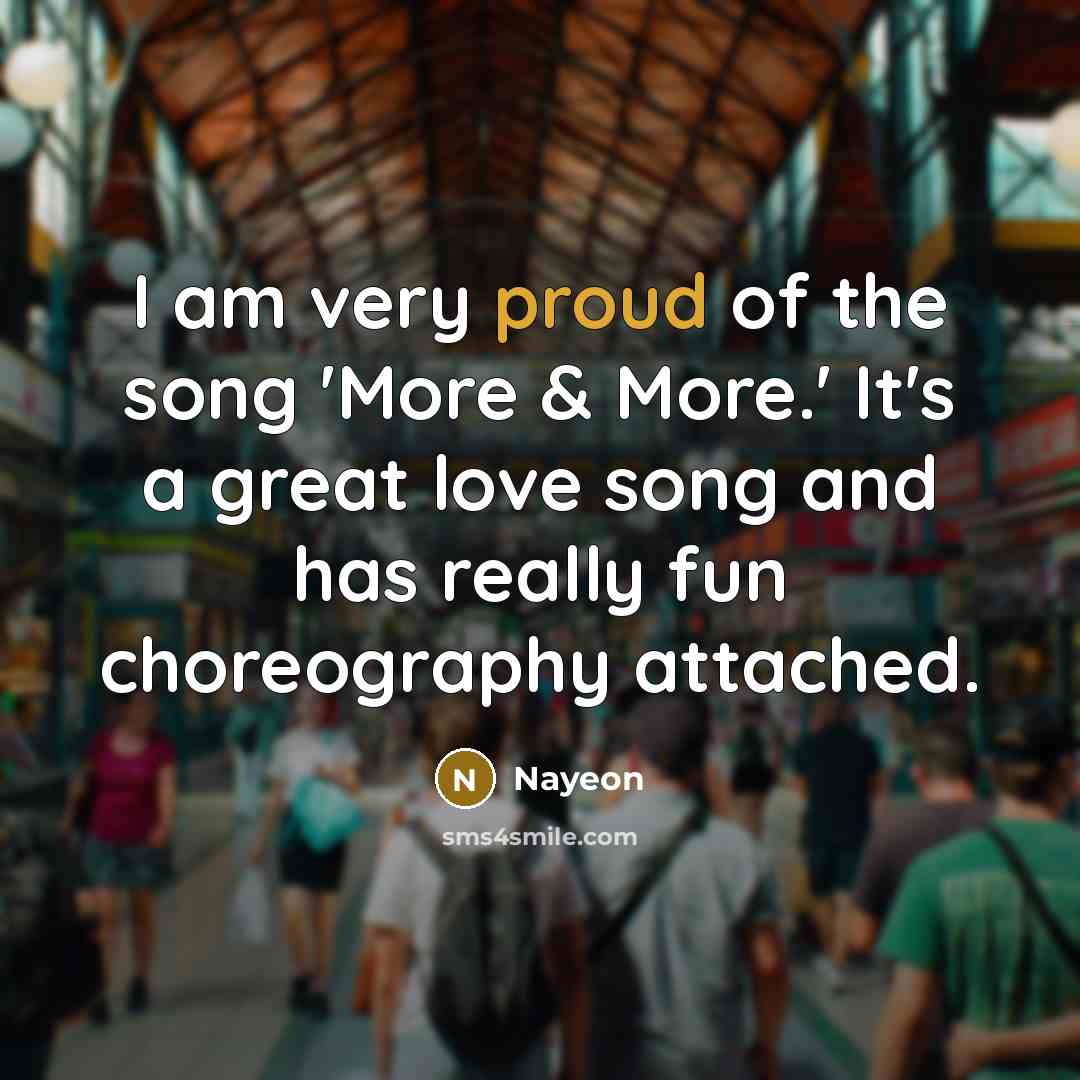 “I am very proud of the song 'More & More.'…” quote by Nayeon