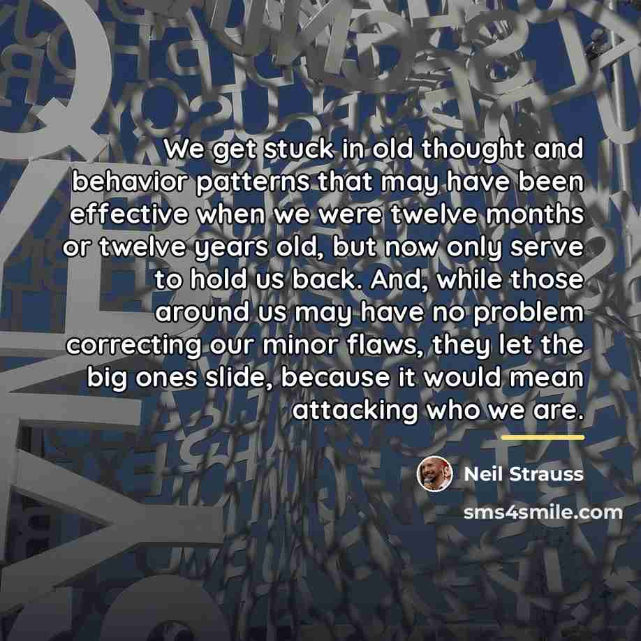 “We get stuck in old thought and behavior patterns that…” quote by Neil Strauss