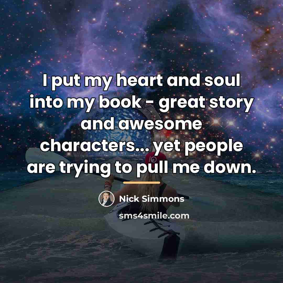 “I put my heart and soul into my book -…” quote by Nick Simmons