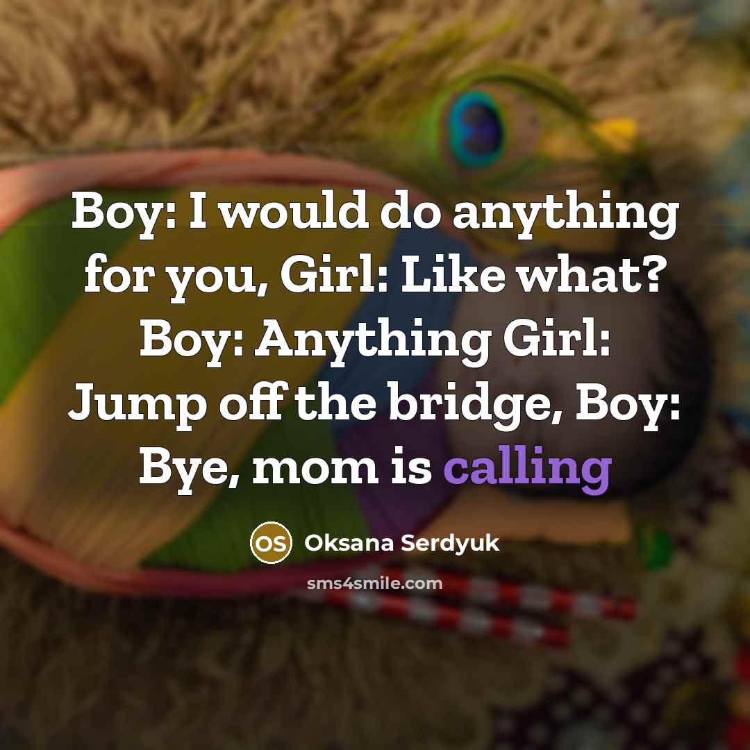 “Boy: I would do anything for you, Girl: Like what?…” quote by Oksana Serdyuk