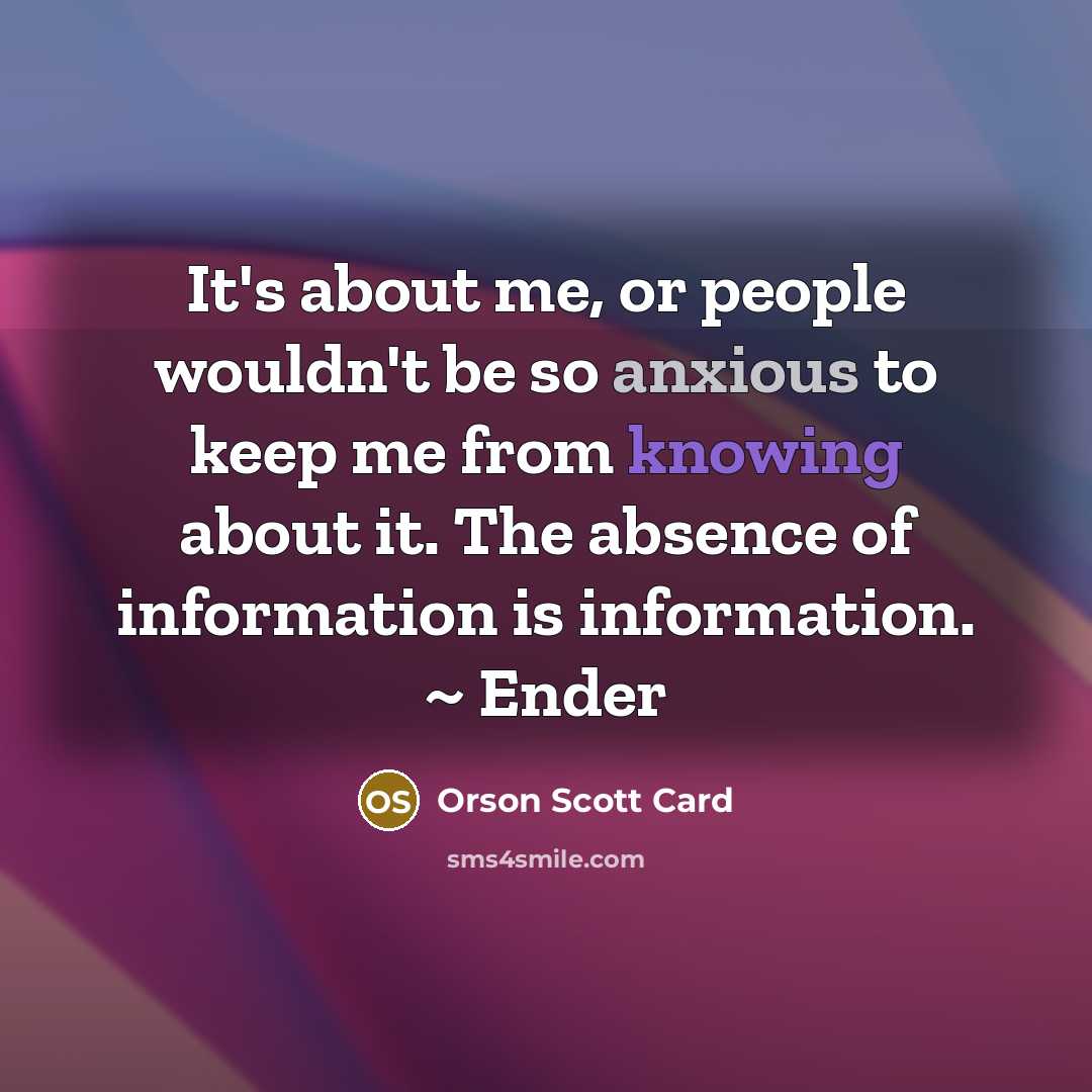 “It's about me, or people wouldn't be so anxious to…” quote by Orson Scott Card