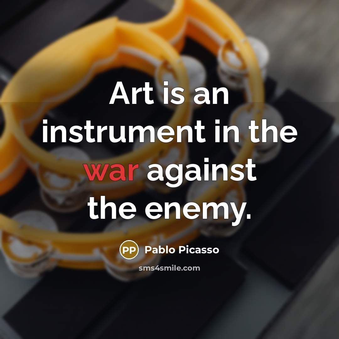 “Art is an instrument in the war against the enemy.…” quote by Pablo Picasso