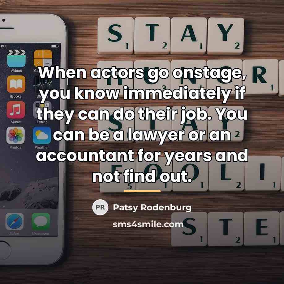 “When actors go onstage, you know immediately if they can…” quote by Patsy Rodenburg