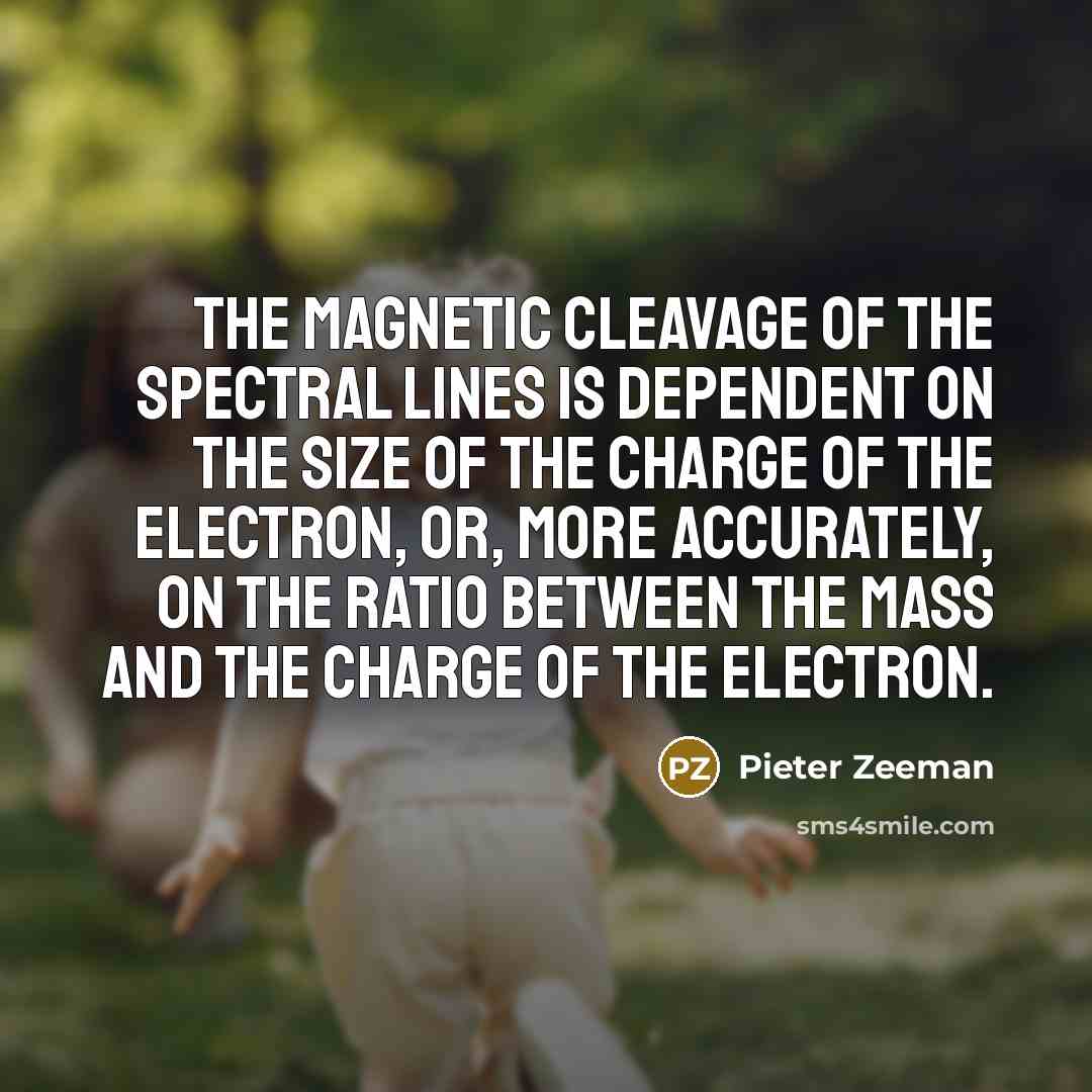 “The magnetic cleavage of the spectral lines is dependent on…” quote by Pieter Zeeman
