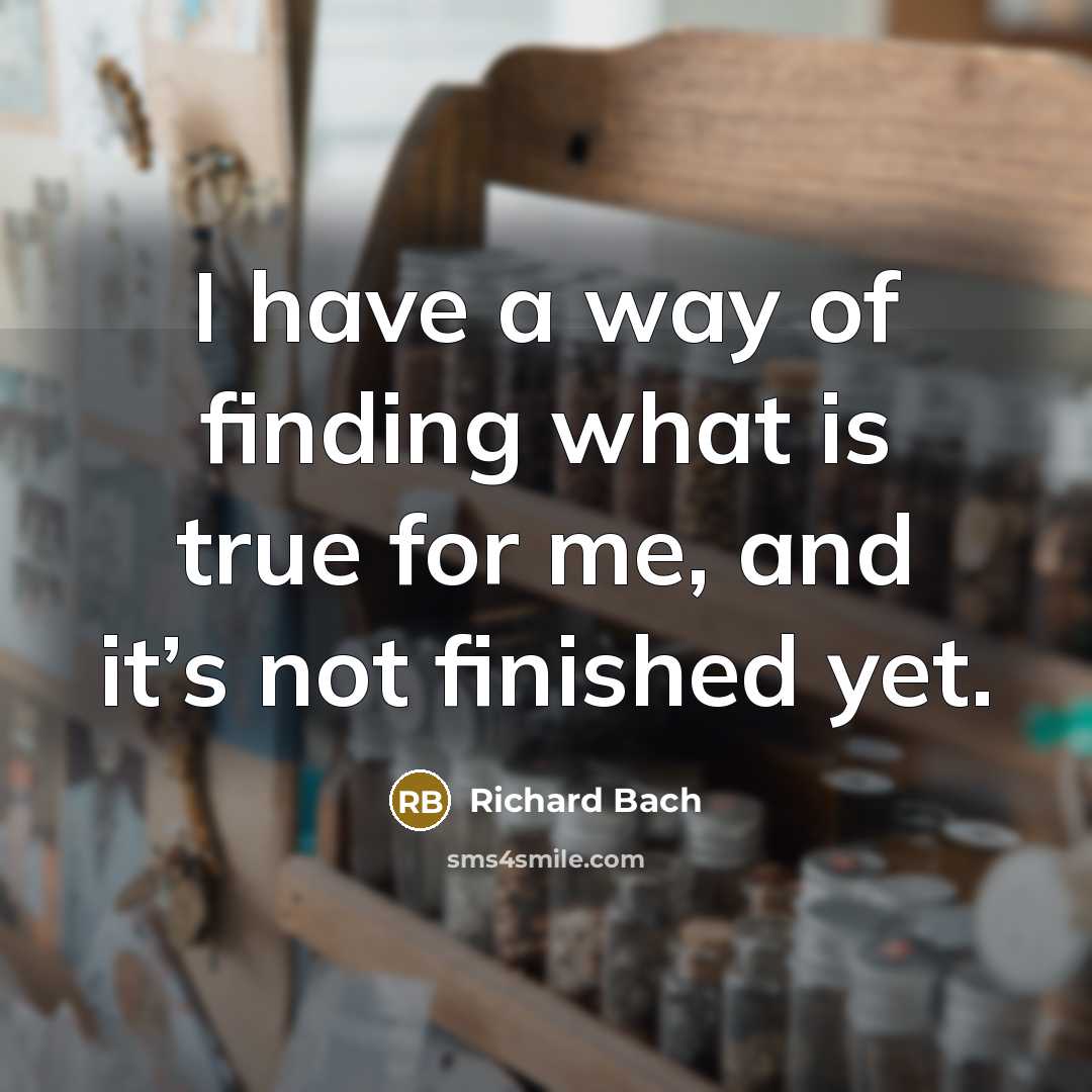 “I have a way of finding what is true for…” quote by Richard Bach