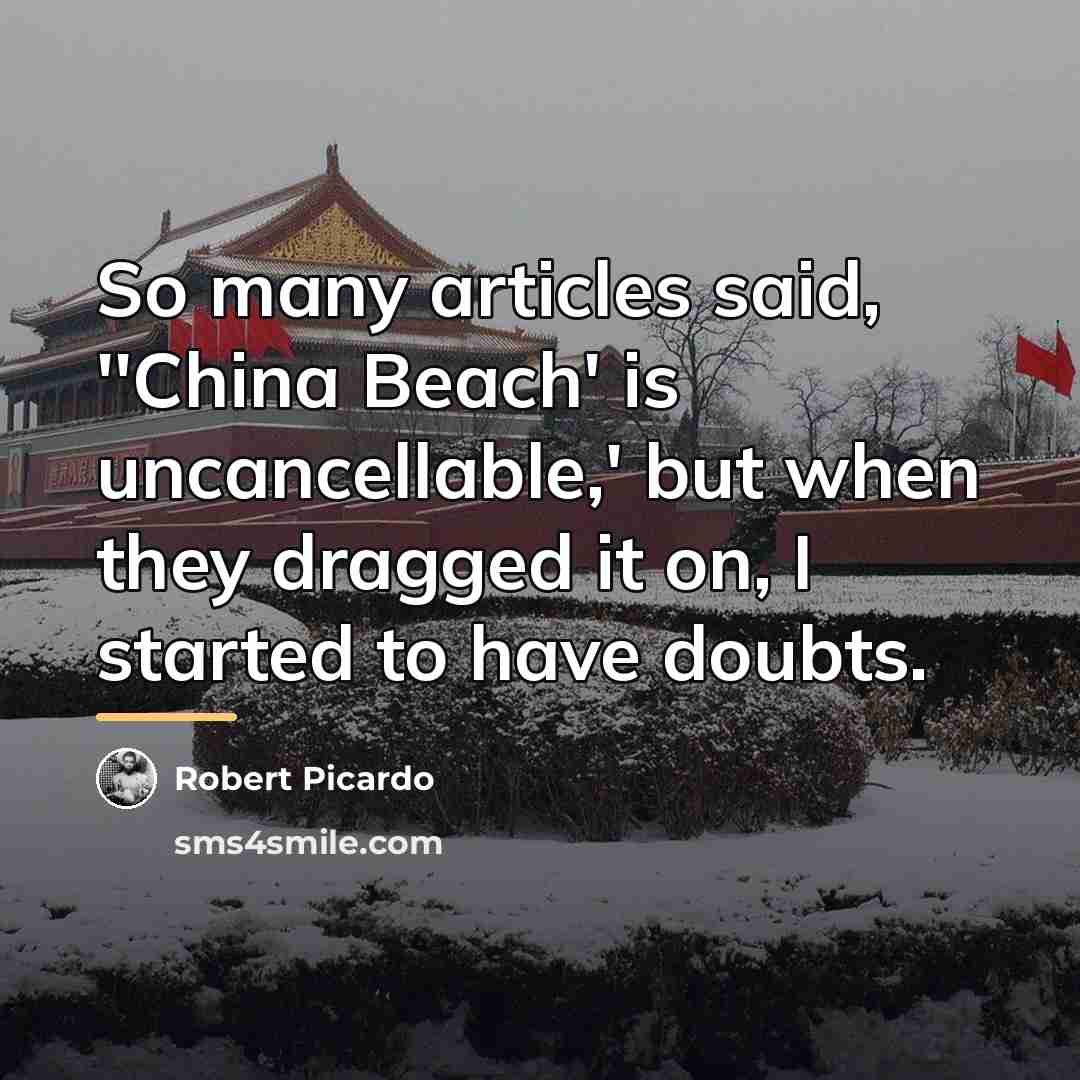 “So many articles said, ''China Beach' is uncancellable,' but when…” quote by Robert Picardo