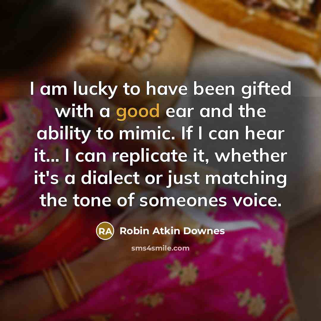 “I am lucky to have been gifted with a good…” quote by Robin Atkin Downes