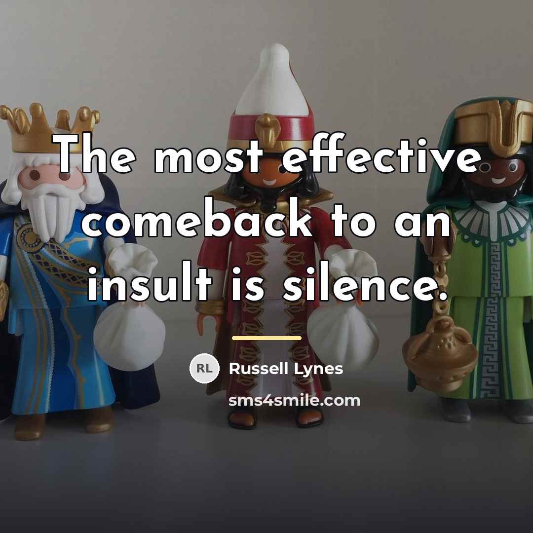“The most effective comeback to an insult is silence.…” quote by Russell Lynes
