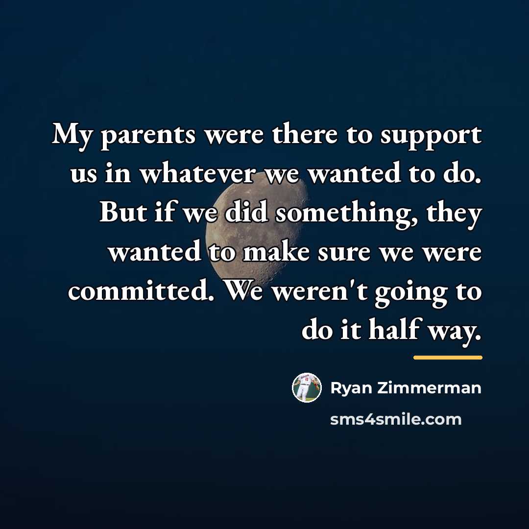 “My parents were there to support us in whatever we…” quote by Ryan Zimmerman