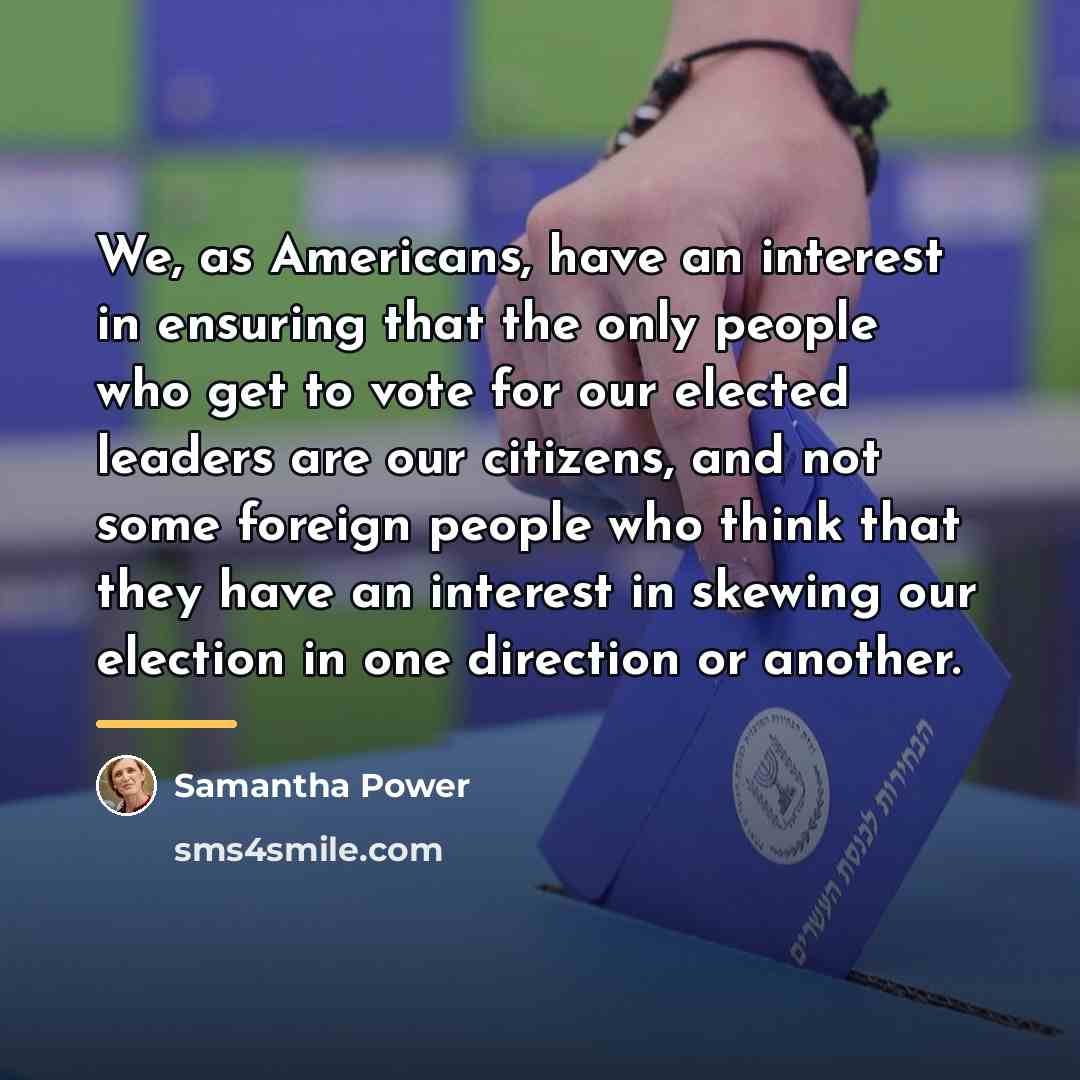 “We, as Americans, have an interest in ensuring that the…” quote by Samantha Power