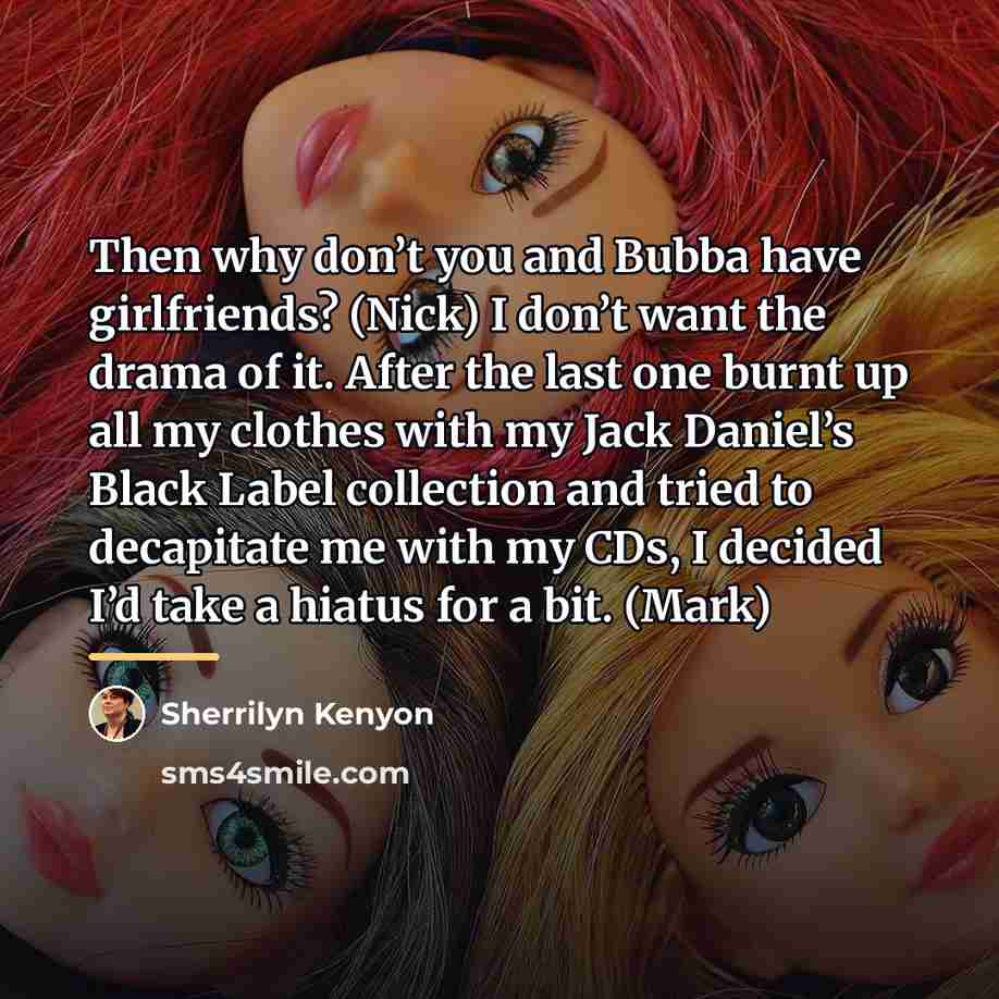 “Then why don’t you and Bubba have girlfriends? (Nick) I…” quote by Sherrilyn Kenyon
