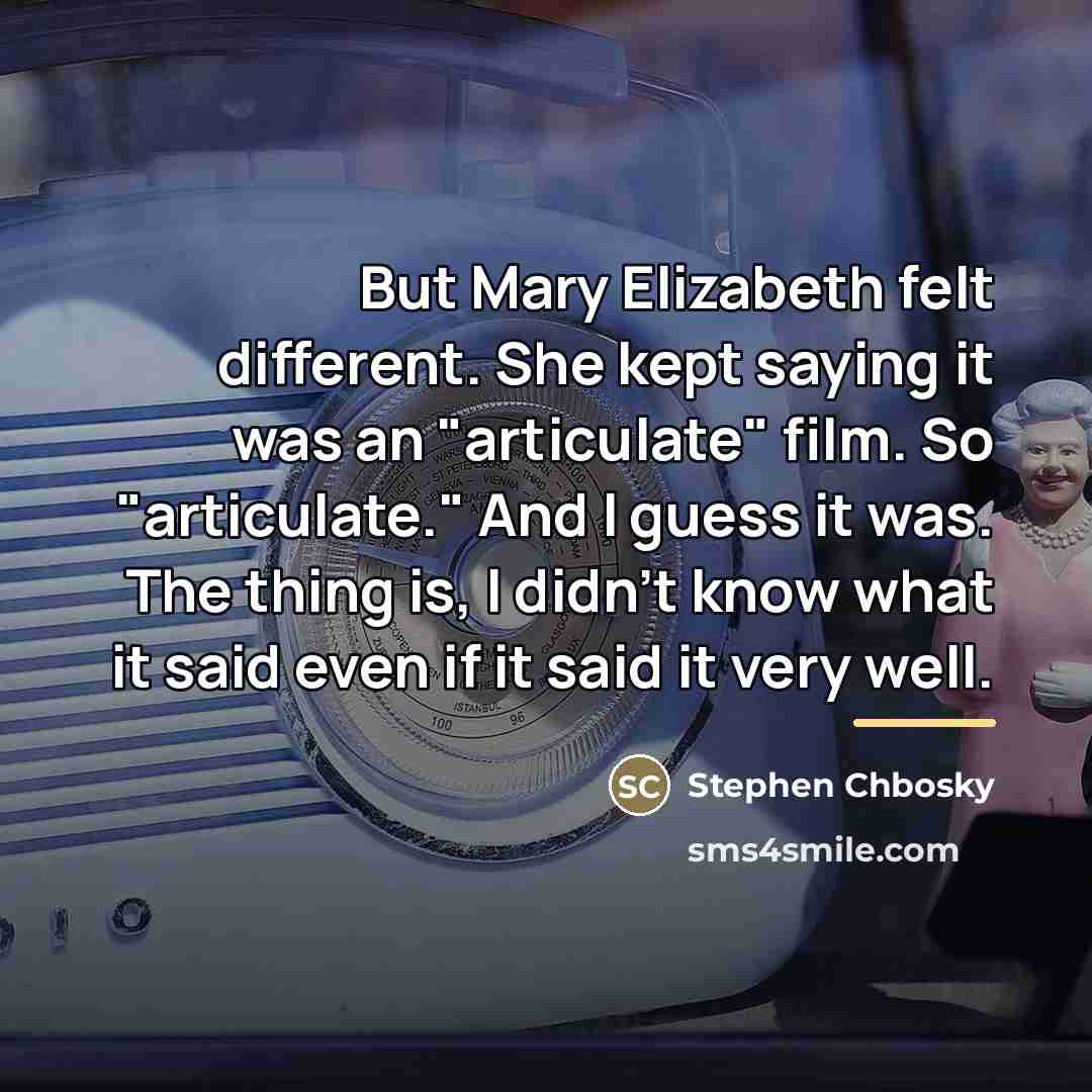 “But Mary Elizabeth felt different. She kept saying it was…” quote by Stephen Chbosky