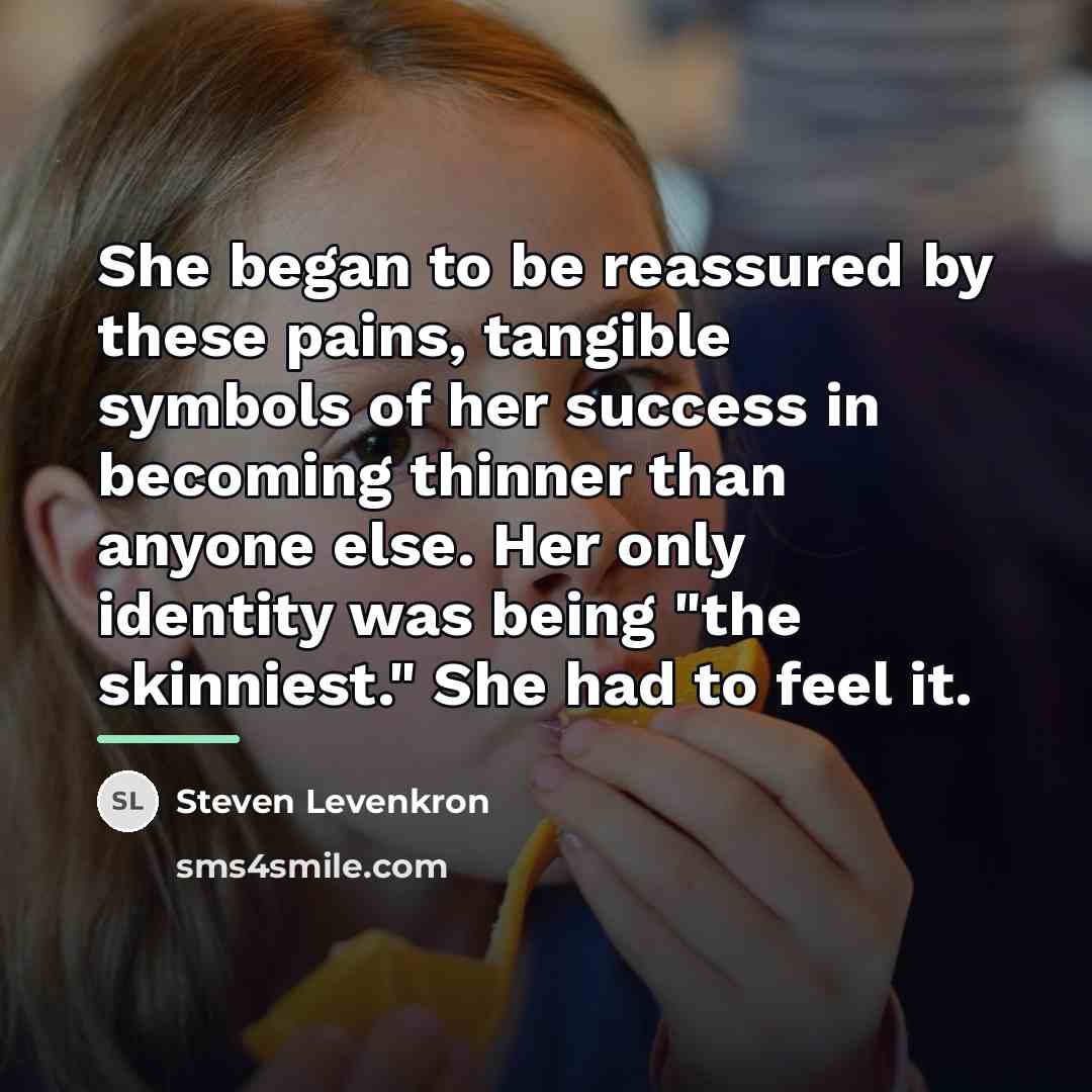 “She began to be reassured by these pains, tangible symbols…” quote by Steven Levenkron