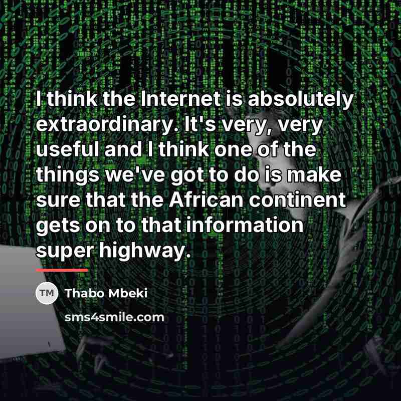 “I think the Internet is absolutely extraordinary. It's very, very…” quote by Thabo Mbeki