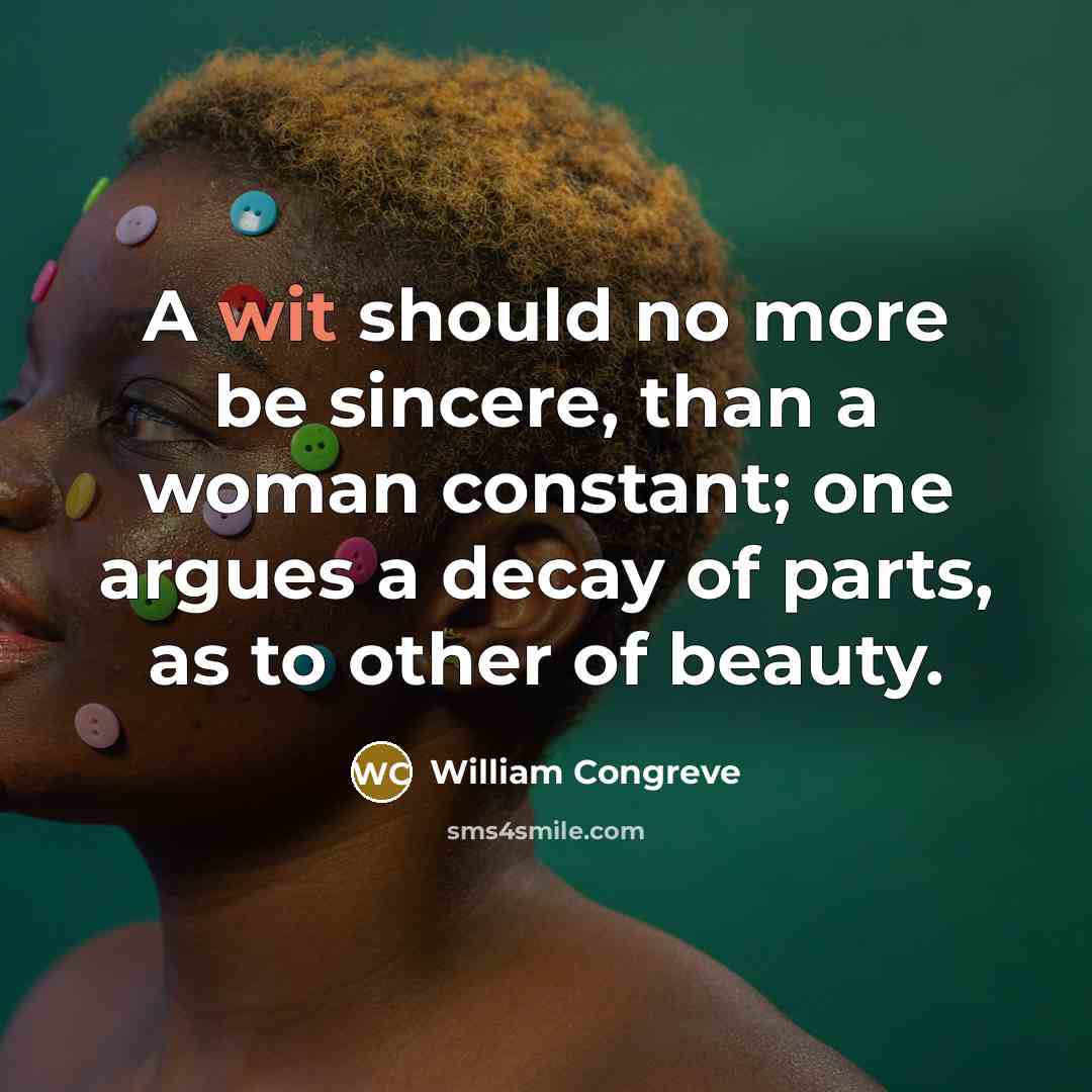 “A wit should no more be sincere, than a woman…” quote by William Congreve