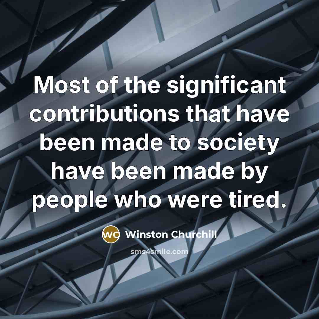 “Most of the significant contributions that have been made to…” quote by Winston Churchill