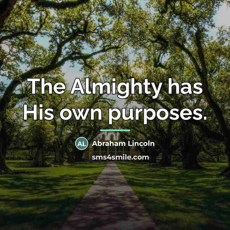 “The Almighty has His own purposes.…” quote by Abraham Lincoln