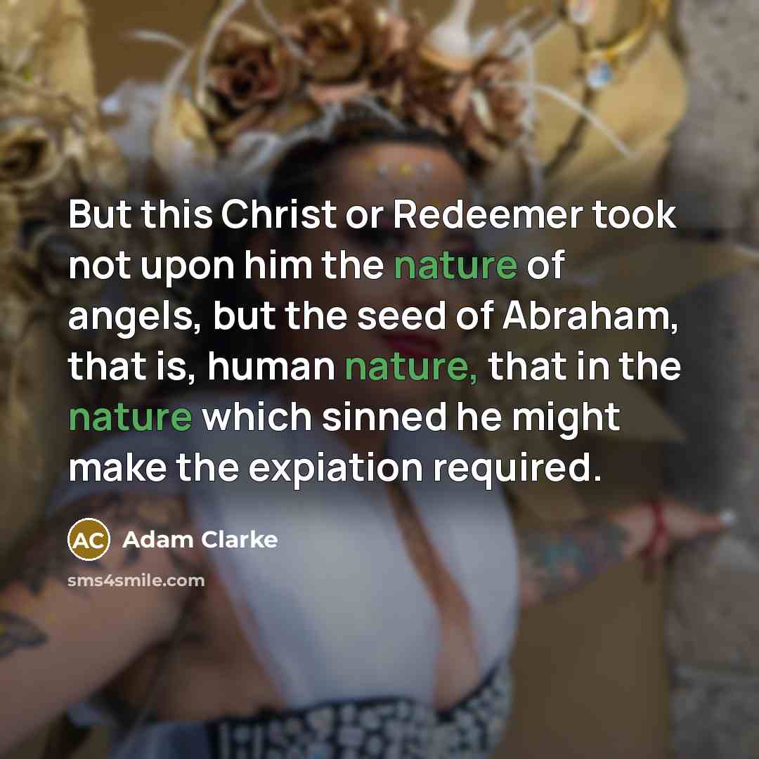 “But this Christ or Redeemer took not upon him the…” quote by Adam Clarke