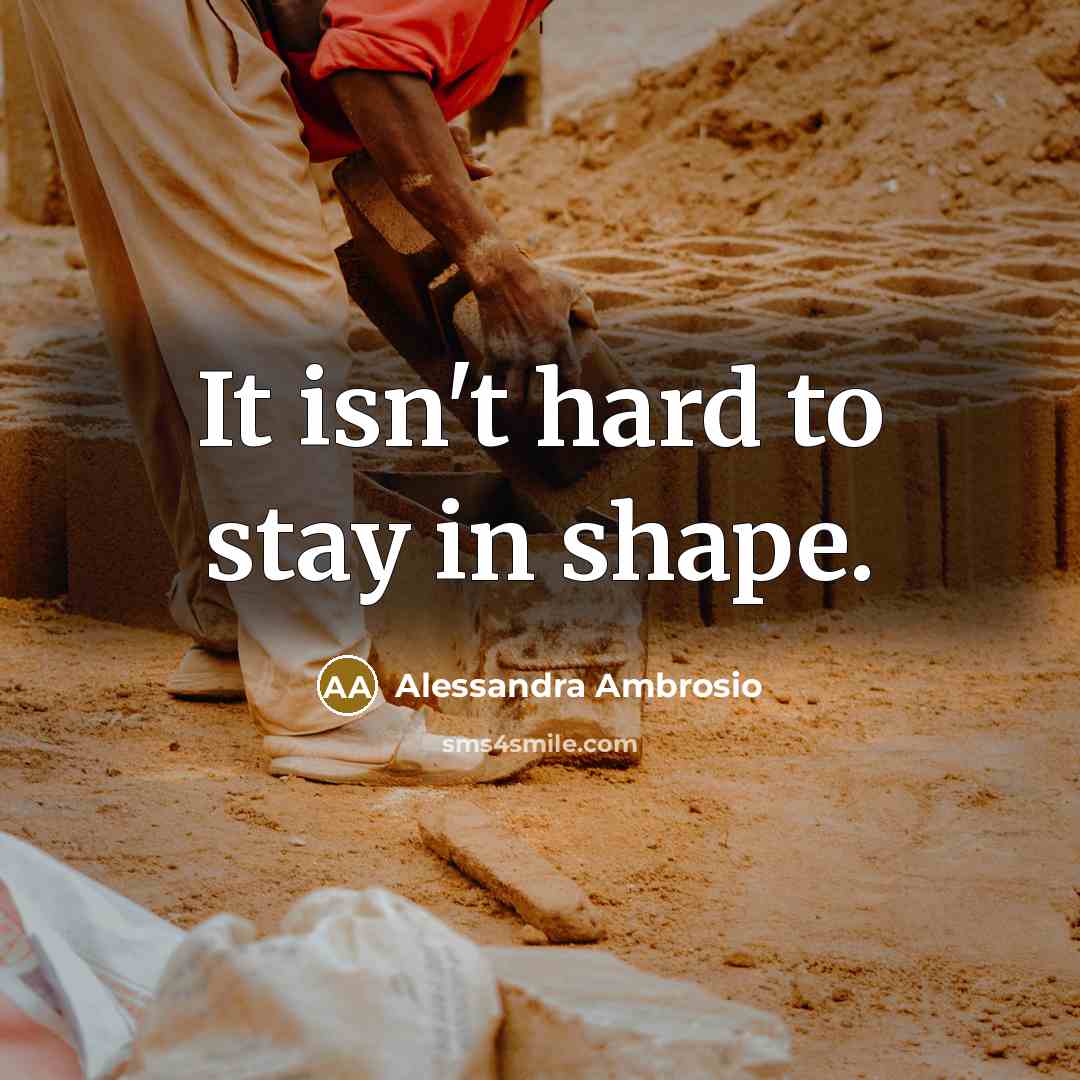 “It isn't hard to stay in shape.…” quote by Alessandra Ambrosio
