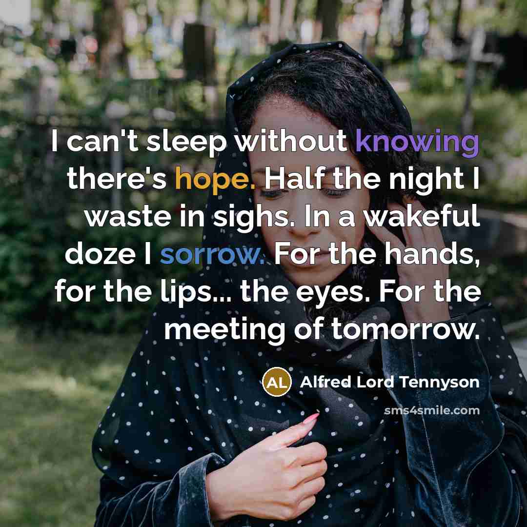 “I can't sleep without knowing there's hope. Half the night…” quote by Alfred Lord Tennyson