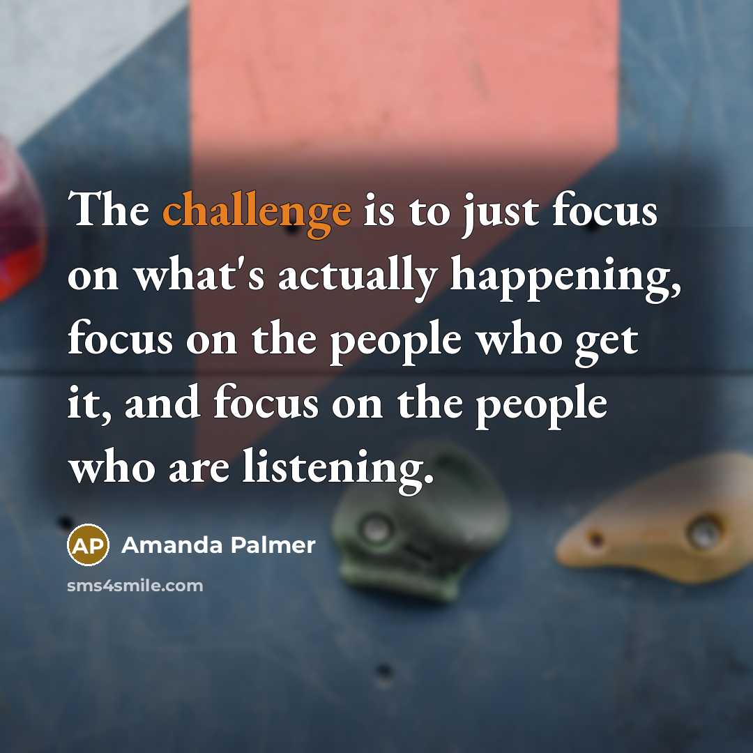 “The challenge is to just focus on what's actually happening,…” quote by Amanda Palmer