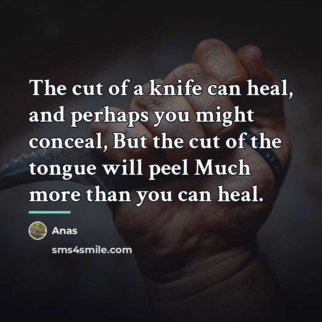 “The cut of a knife can heal, and perhaps you…” quote by Anas