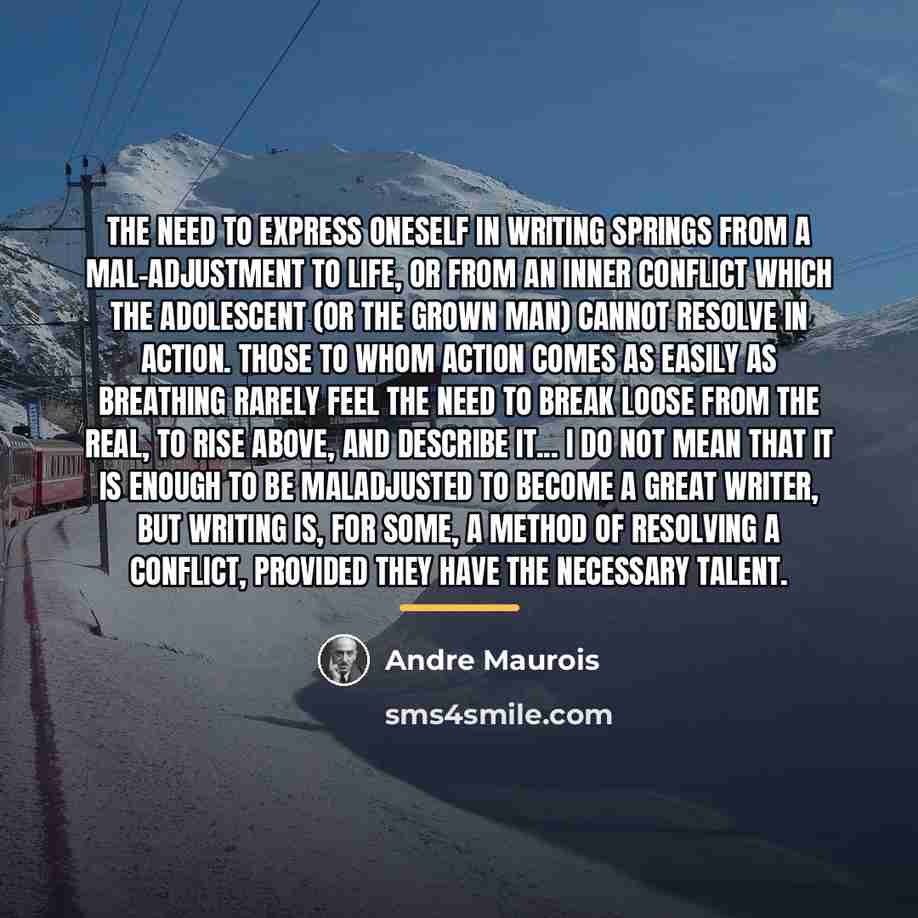 “The need to express oneself in writing springs from a…” quote by Andre Maurois