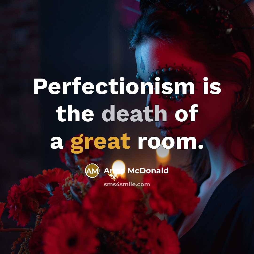 “Perfectionism is the death of a great room.…” quote by Anne McDonald