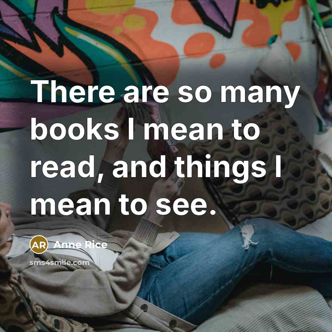 “There are so many books I mean to read, and…” quote by Anne Rice