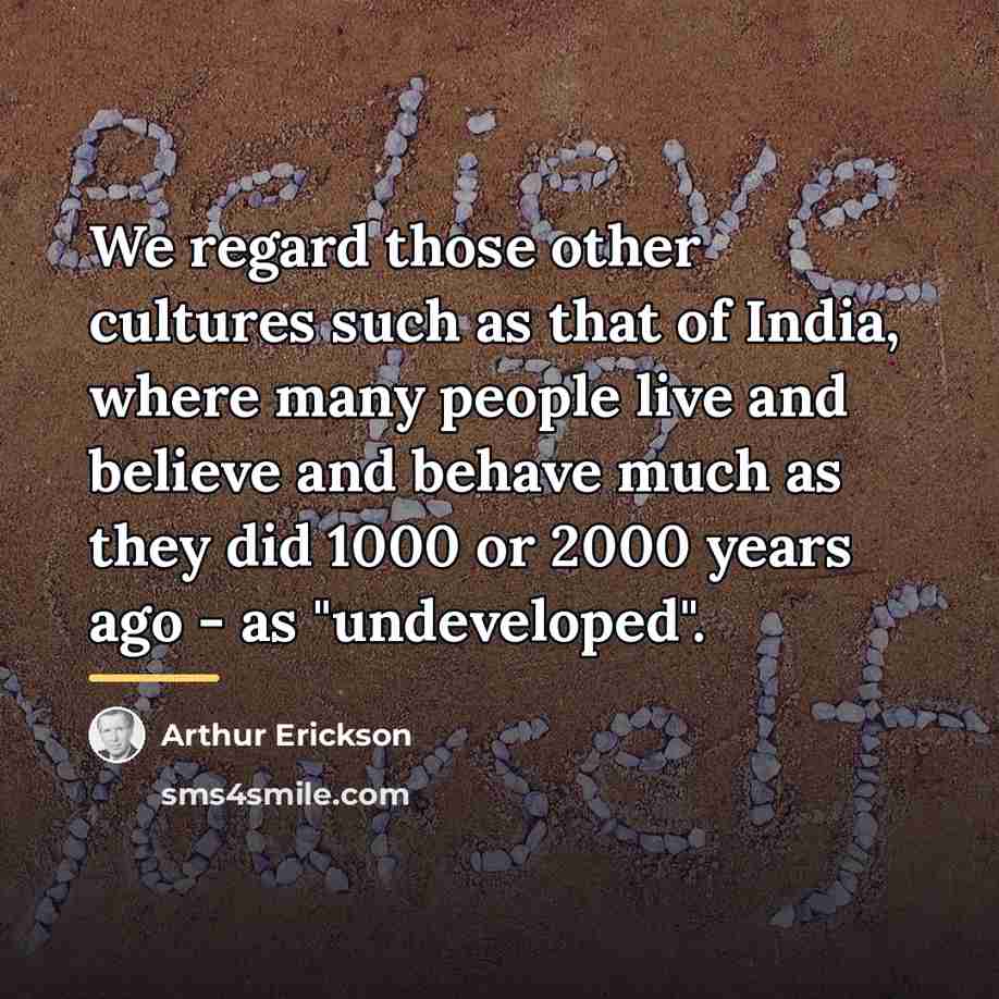 “We regard those other cultures such as that of India,…” quote by Arthur Erickson