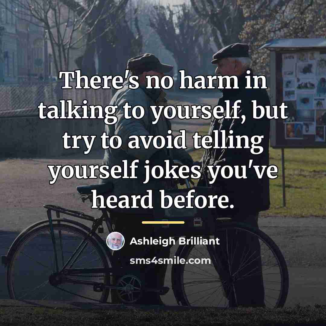 “There's no harm in talking to yourself, but try to…” quote by Ashleigh Brilliant